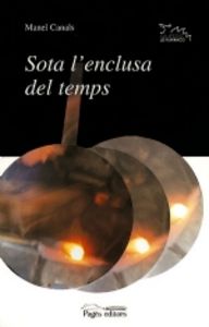 Sota l'enclusa del temps, de Canals i Castellví, Manel | portada del libro