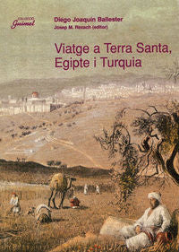 Viatge a Terra Santa, Egipte i Turquia, de Joaquín Ballester, Diego | portada del libro