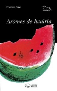 Aromes de luxúria, de Pané, Francesc | portada del libro