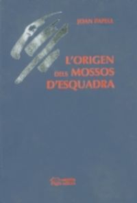 L'origen dels Mossos d'Esquadra, de Papell Tardiu, Joan | portada del libro