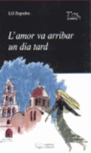 L'amor va arribar un dia tard, de Zografou, Lilí | portada del libro