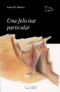 Una felicitat particular, de Madern, Josep M. | portada del libro