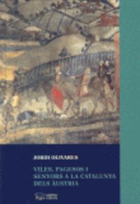 Viles, pagesos i senyors a la Catalunya dels Àustria, de Olivares, Jordi | portada del libro