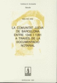 La comunitat jueva de Barcelona entre 1348 i 1391 a través de la documentació notarial, de Rich Abad, Anna | portada del libr