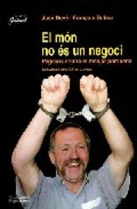 El món no és un negoci, de Bové, José | portada del libro