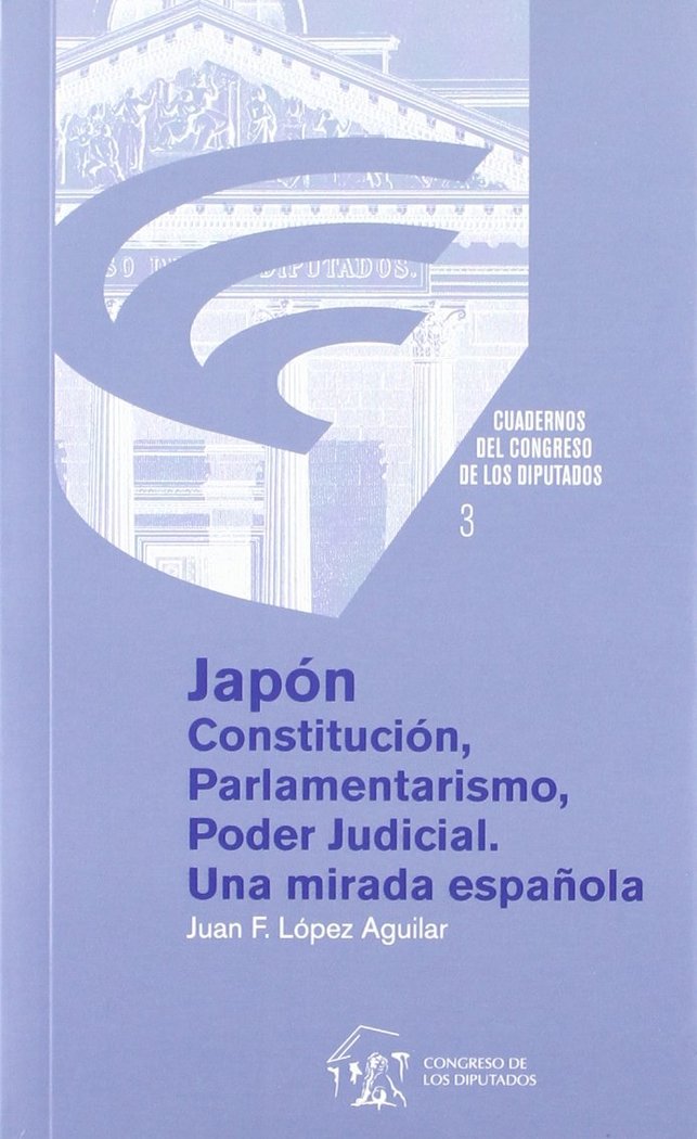 JAPON : CONSTITUCION, PARLAMENTARISMO, PODER JUDICIAL : UNA MIRADA ESPAÑOLA, de LOPEZ AGUILAR | portada del libro