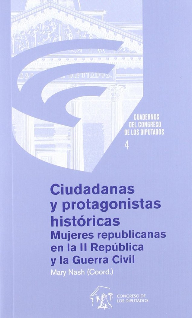 CIUDADANAS Y PROTAGONISTAS HISTORICAS: MUJERES REPUBLICANAS EN LA II REPUBLICA Y LA GUERRA CIVIL, de VV.AA. | portada del lib