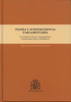 TEORíA Y JURISPRUDENCIA PARLAMENTARIA, de Manuel Fernández-Fontecha Torres | portada del libro