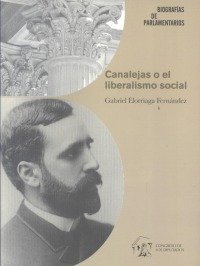 CANALEJAS O EL LIBERALISMO SOCIAL, de ELORRIAGA | portada del libro