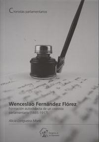 Wenceslao Fernández Flórez: Formación autodidacta de un cronista parlamentario (1885-1917), de Longueira Moris | portada del 