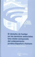 El derecho de huelga en los servicios esenciales. Una visión comparada del ordenamiento jurídico esp, de JESUS ANTONIO BECARE