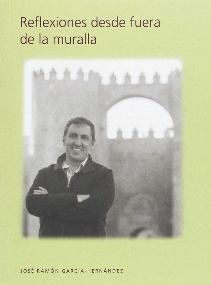 Reflexiones desde fuera de la muralla, de JOSE RAMON GARCIA HERNANDEZ | portada del libro