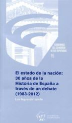 El estado de la nación: 30 años de la historia de España a través de un debate (1983-2012), de LUIS IZQUIERDO LABELLA | porta