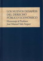 Los nuevos desafíos del derecho público económico. Homenaje al profesor José Manuel Sala Arquer, de Javier Guillén Caramés | 