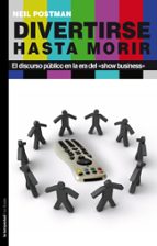 Divertirse hasta morir, de Neil Postman | portada del libro