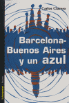 Barcelona-Buenos Aires y un azul, de Clavero, Carlos | portada del libro