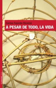 A pesar de todo, la vida, de CARLOS FAJARDO RICOMá | portada del libro