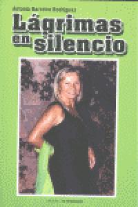 Lágrimas en silencio, de Barreiro Rodríguez, Antonia | portada del libro
