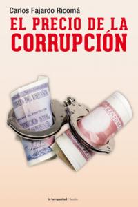 El precio de la corrupción, de Fajardo Ricomá, Carlos | portada del libro