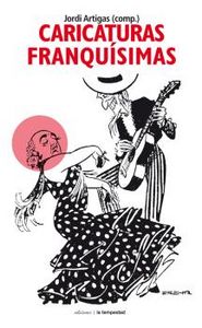 Caricaturas franquísimas, de ARTIGAS,JORDI | portada del libro