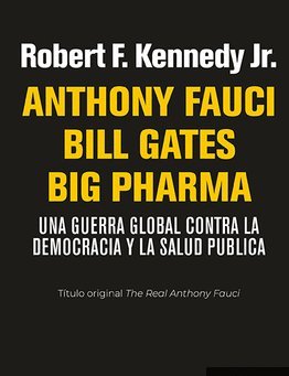 ANTHONY FAUCI BILL GATES BIG PHARMA, de KENNEDY JR., ROBERT F. | portada del libro