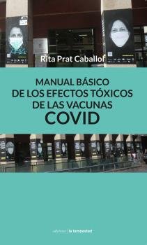 MANUAL BASICO DE LOS EFECTOS TOXICOS DE LAS VACUNAS COVID, de RITA PRAT CABALLOL | portada del libro