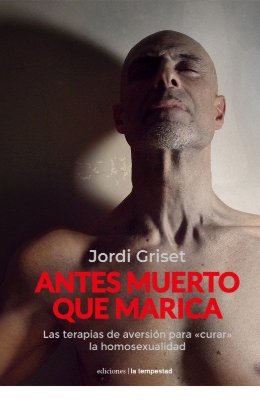 ANTES MUERTO QUE MARICA, de JORDI GRISET | portada del libro