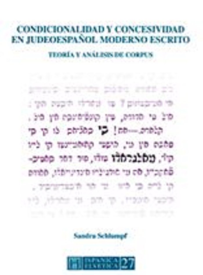 CONDICIONALIDAD Y CONCESIVIDAD EN JUDEOESPAÑOL MODERNO ESCRITO., de Schlumpf, Sandra | portada del libro
