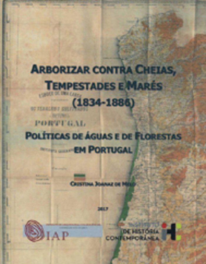 ARBORIZAR CONTRA CHEIAS, TEMPESTADES E MARÉS 1834-1886, de Joanaz de Melo, María Cristina Dias | portada del libro
