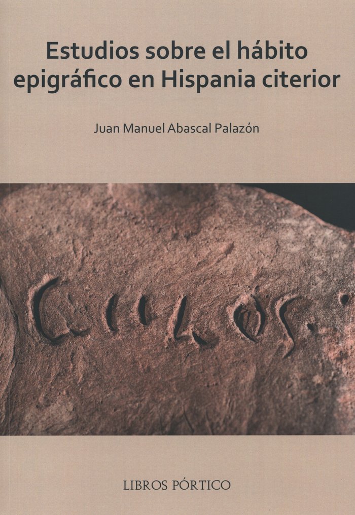 Estudios sobre el hábito epigráfico en Hispania citerior, de Abascal Palazón, Juan Manuel | portada del libro