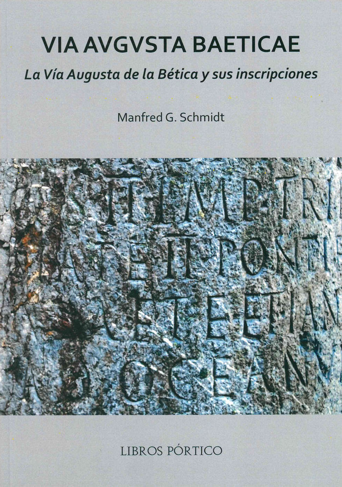 VIA AVGVSTA BAETICAE LA VIA AUGUSTA DE LA BETICA Y SUS INSC, de Schmidt, Manfred. G. | portada del libro