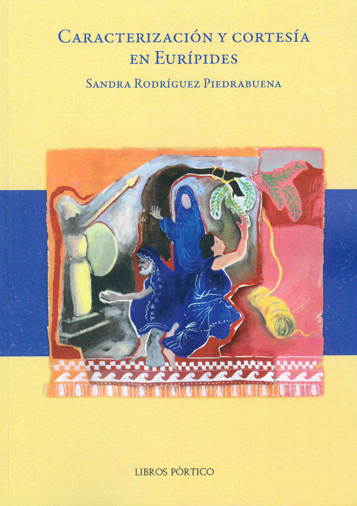 CARACTERIZACION Y CORTESIA EN EURIPIDES, de Rodríguez Piedrabuena, Sandra | portada del libro