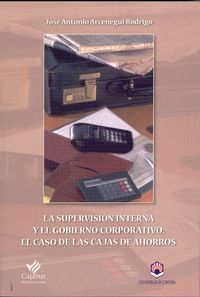 La supervisión interna y el gobierno corporativo: el caso de las Cajas de Ahorros, de Arcenegui Rodrigo | portada del libro
