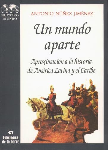 Un mundo aparte. Aproximación a la historia de América Latina y el Caribe, de Núñez Jiménez, Antonio | portada del libro