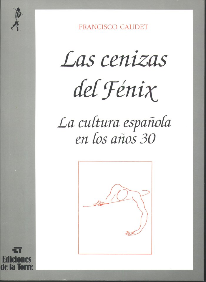 Cenizas del Fénix, Las. La cultura española en los años treinta, de Caudet, Francisco | portada del libro