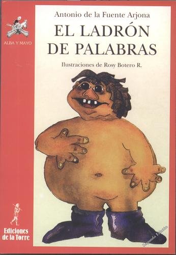 El ladrón de palabras, de Fuente Arjona, Antonio de la | portada del libro