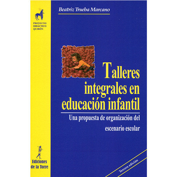 Talleres integrales en Educación Infantil. Una propuesta de organización del escenario escolar, de Trueba Marcano | portada d