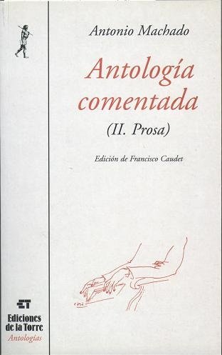 Antología comentada de Antonio Machado. Tomo II, prosa, de Machado, Antonio | portada del libro