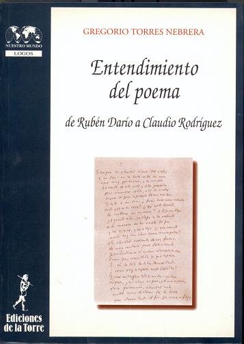 Entendimiento del poema. De Rubén Darío a Claudio Rodríquez, de Torres Nebrera, Gregorio | portada del libro