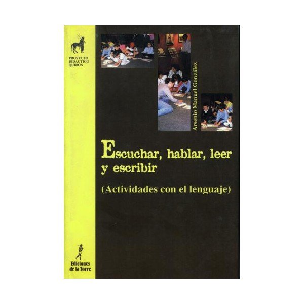 Escuchar, hablar, leer y escribir. Actividades con el lenguaje, de González, Arsenio Manuel | portada del libro