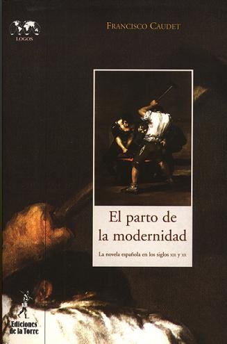 El parto de la modernidad. La novela española en los siglos XIX y XX, de Caudet, Francisco | portada del libro