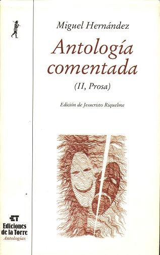 Antología comentada de Miguel Hernández. Tomo II, teatro, prosa y epistolario, de Hernández, Miguel | portada del libro