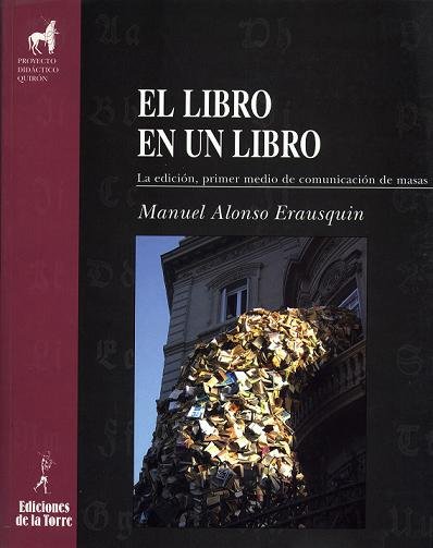 El libro en un libro. La edición, primer medio de comunicación de masas, de Alonso Erausquin, Manuel | portada del libro