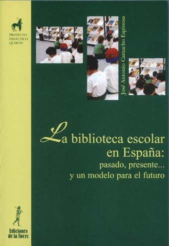 Biblioteca escolar en España: pasado, presente¿ y un modelo para el futuro, La, de Camacho Espinosa, José Antonio | portada d
