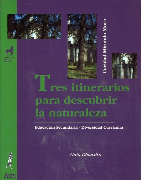 Tres itinerarios por la naturaleza. Área científico-tecnológica (Guía didáctica), de Miranda, Caridad | portada del libro