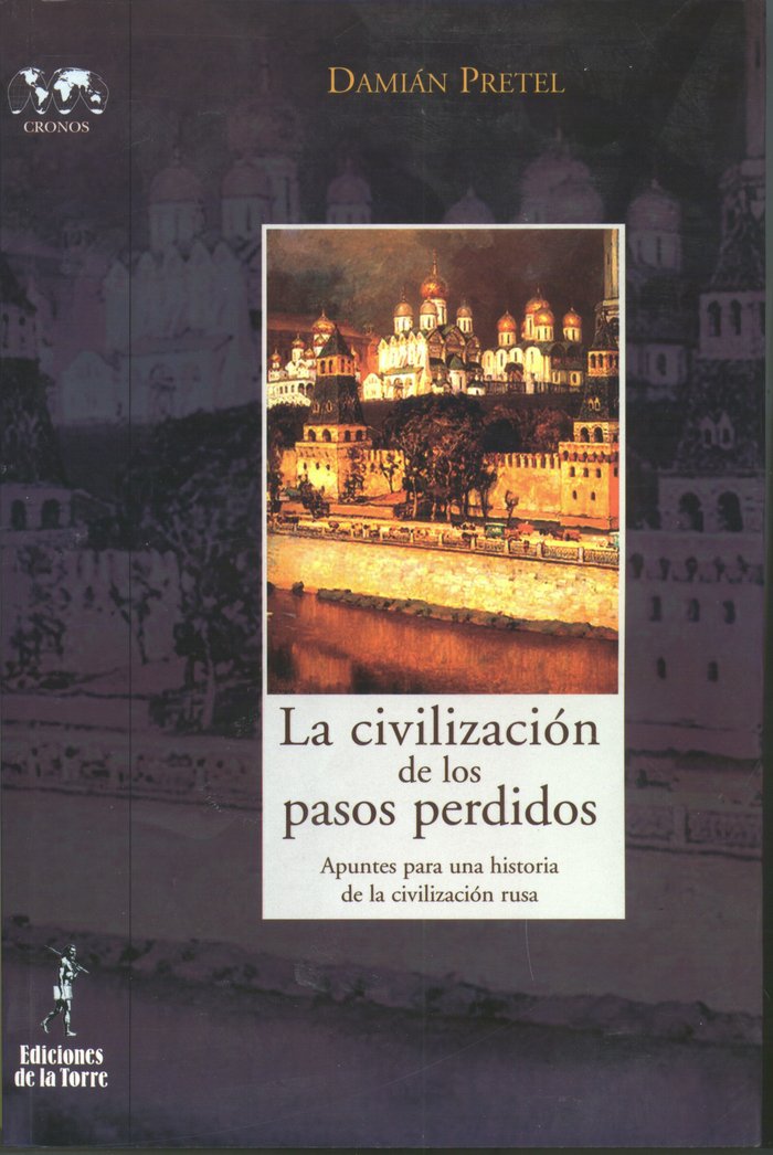 Civilización de los pasos perdidos, La. Apuntes para una historia de la civilización rusa, de Pretel, Damián | portada del li