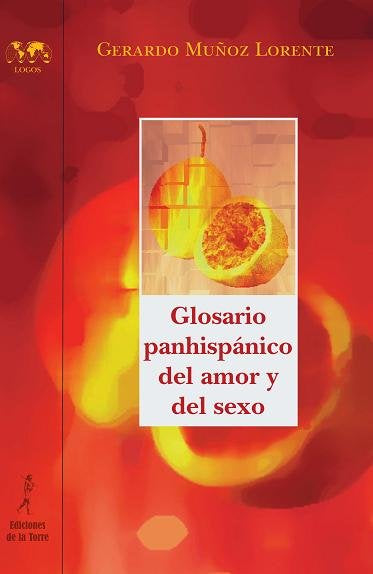 Glosario panhispánico del amor y del sexo, de Muñoz Lorente, Gerardo | portada del libro