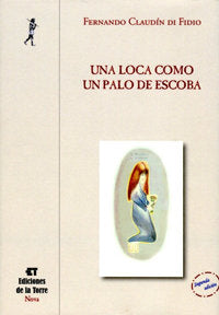 Una loca como un palo de escoba, de Claudín di Fidio, Fernando | portada del libro