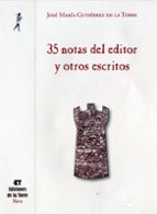 35 notas del editor y otros escritos, de JOSE MARIA GUTIERREZ DE LA TORRE | portada del libro