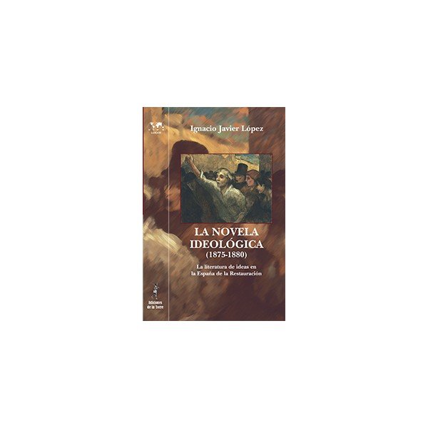 La novela ideológica (1875-1880), de López Martínez, Ignacio Javier | portada del libro